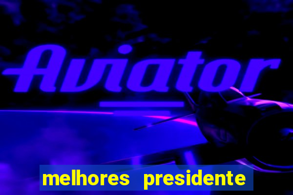 melhores presidente do brasil